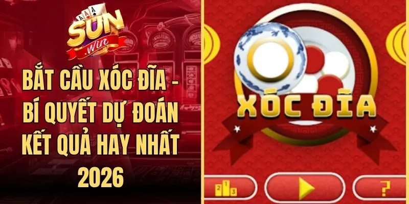 Bắt Cầu Xóc Đĩa - Bí Quyết Dự Đoán Kết Quả Hay Nhất 2026