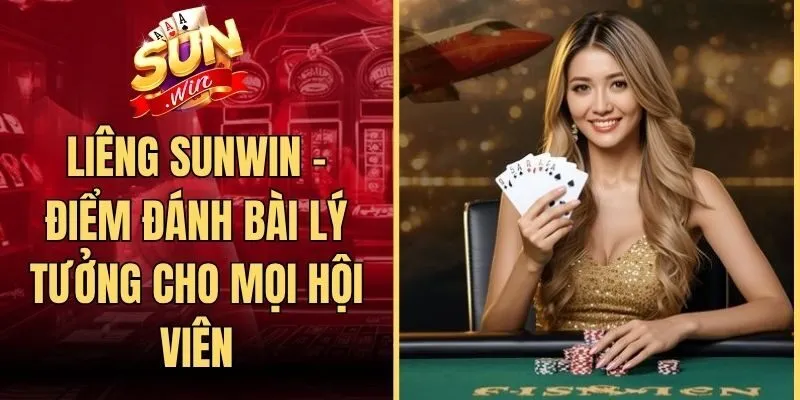 Liêng Sunwin - Điểm Đánh Bài Lý Tưởng Cho Mọi Hội Viên