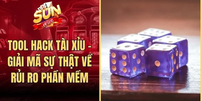 Tool Hack Tài Xỉu - Giải Mã Sự Thật Về Rủi Ro Phần Mềm